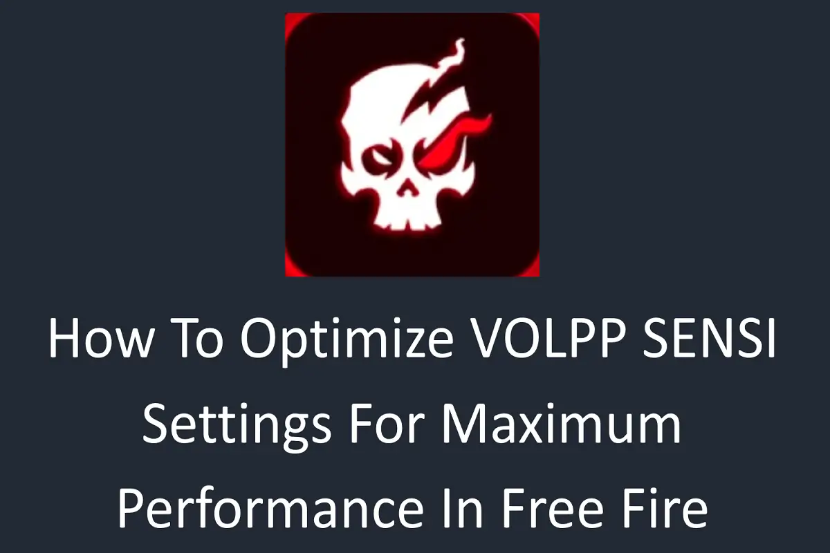 How to Optimize VOLPP SENSI Settings for Maximum Performance in Free Fire