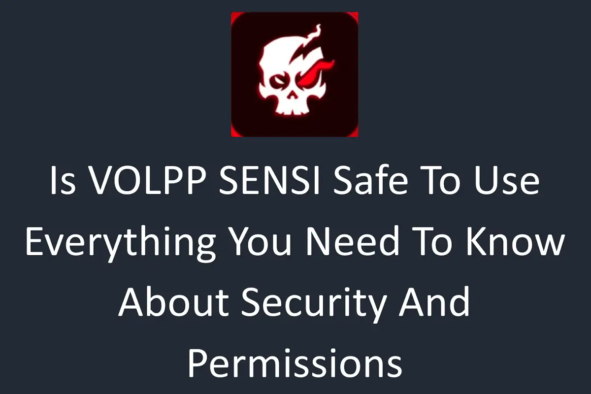 Is VOLPP SENSI Safe to Use? Everything You Need to Know About Security and Permissions